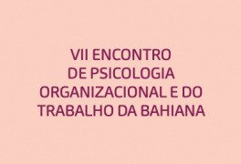 VII Encontro de Psicologia Organizacional e do Trabalho da Bahiana